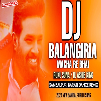 Balngiria Mach Re Bhai Sambalpuri Dj Remix